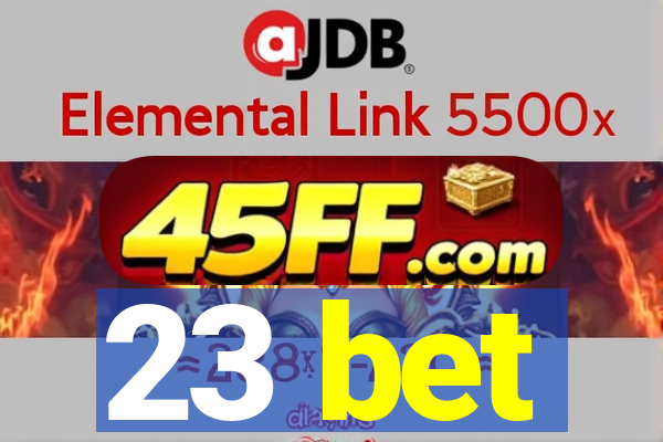 23 bet